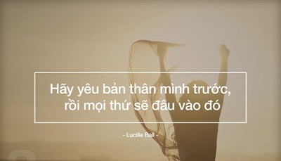 LÀ PHỤ NỮ HÃY HỌC CÁCH YÊU THƯƠNG BẢN THÂN MÌNH